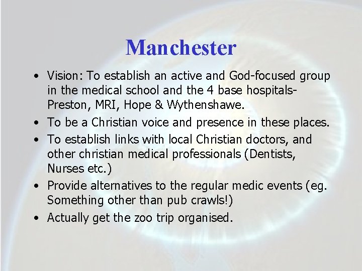 Manchester • Vision: To establish an active and God-focused group in the medical school