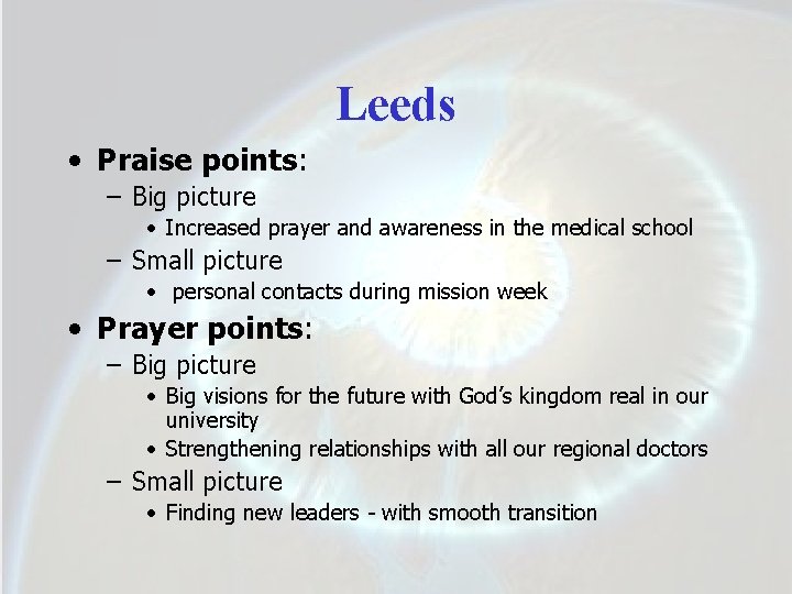 Leeds • Praise points: – Big picture • Increased prayer and awareness in the