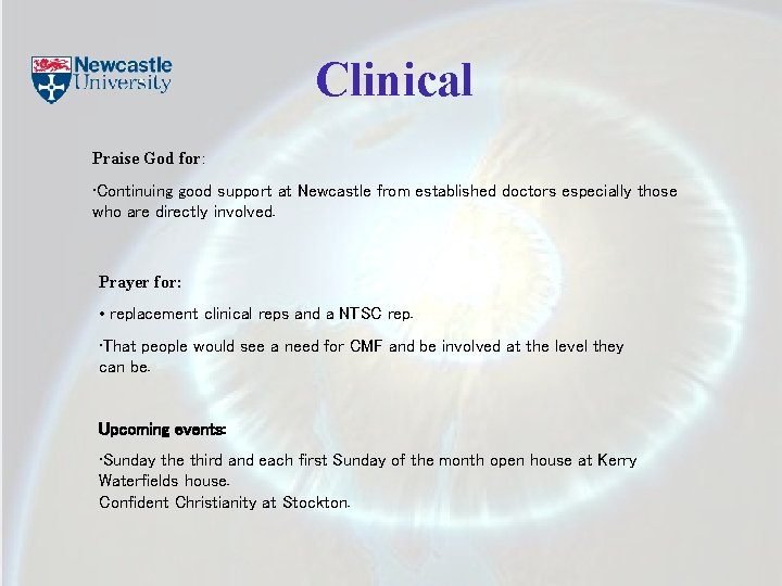 Clinical Praise God for: • Continuing good support at Newcastle from established doctors especially