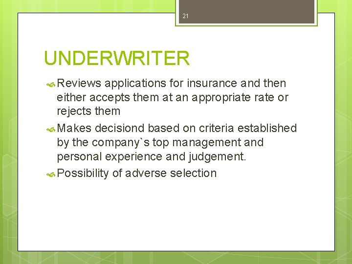 21 UNDERWRITER Reviews applications for insurance and then either accepts them at an appropriate