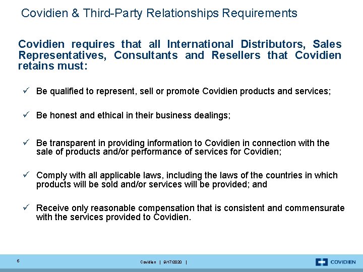 Covidien & Third-Party Relationships Requirements Covidien requires that all International Distributors, Sales Representatives, Consultants