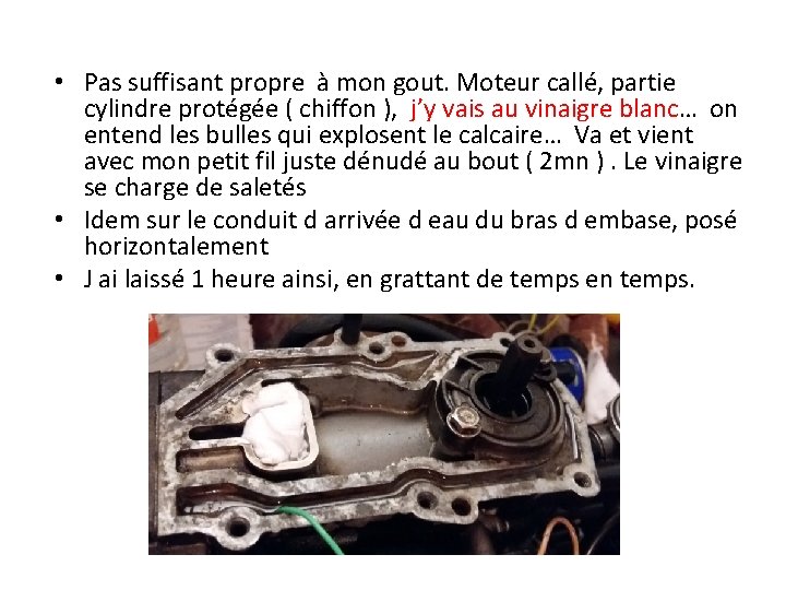  • Pas suffisant propre à mon gout. Moteur callé, partie cylindre protégée (