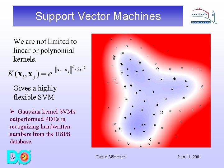 Support Vector Machines We are not limited to linear or polynomial kernels. Gives a