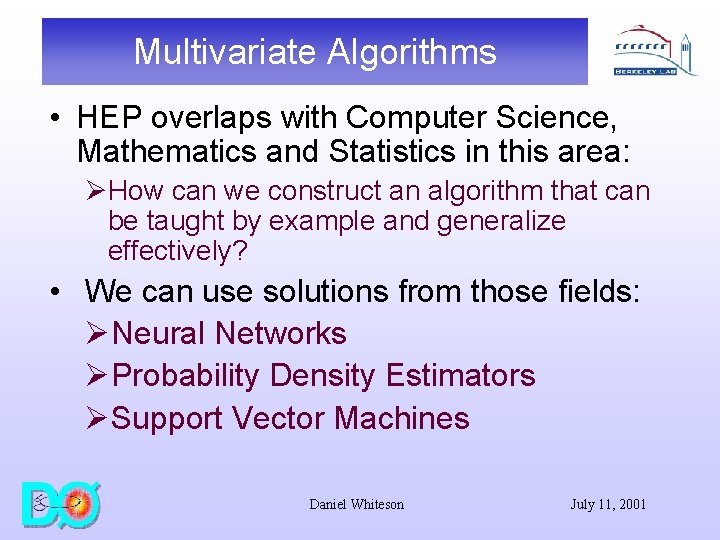 Multivariate Algorithms • HEP overlaps with Computer Science, Mathematics and Statistics in this area: