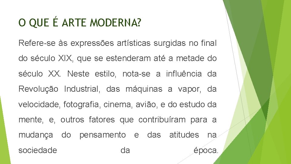 O QUE É ARTE MODERNA? Refere-se às expressões artísticas surgidas no final do século