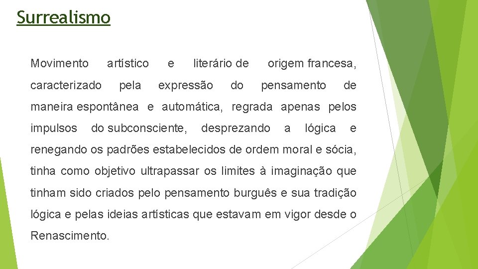 Surrealismo Movimento artístico caracterizado pela e literário de expressão do origem francesa, pensamento de