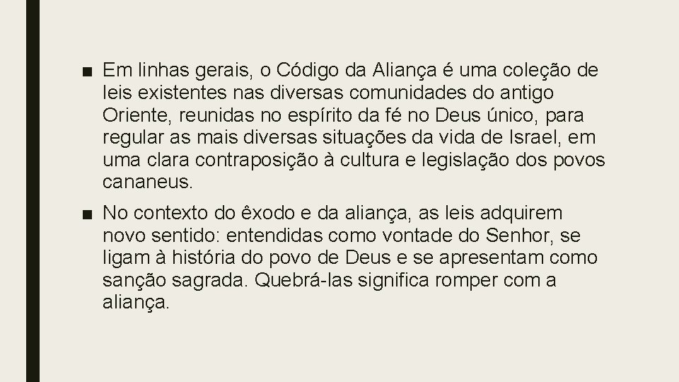 ■ Em linhas gerais, o Código da Aliança é uma coleção de leis existentes