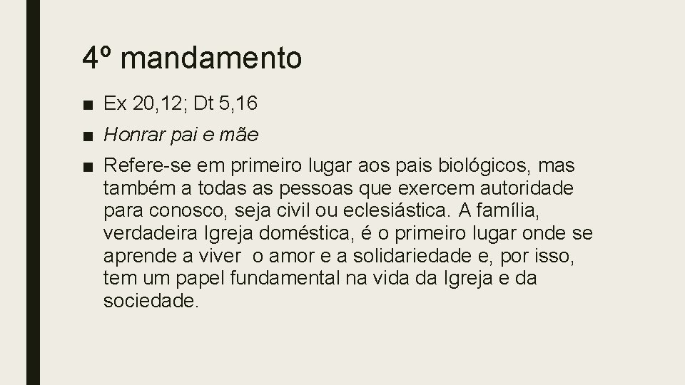 4º mandamento ■ Ex 20, 12; Dt 5, 16 ■ Honrar pai e mãe