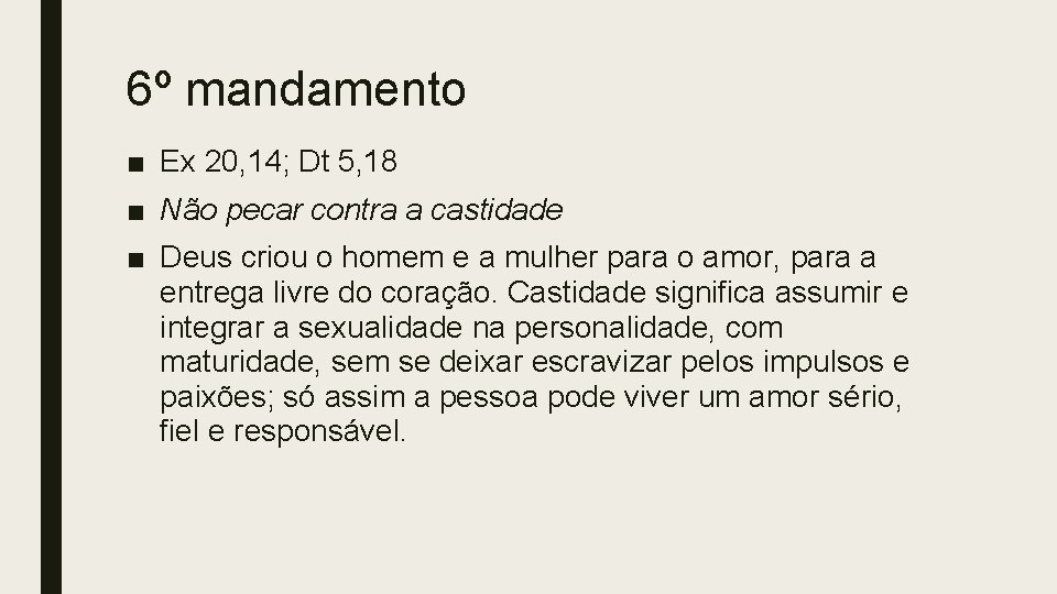 6º mandamento ■ Ex 20, 14; Dt 5, 18 ■ Não pecar contra a