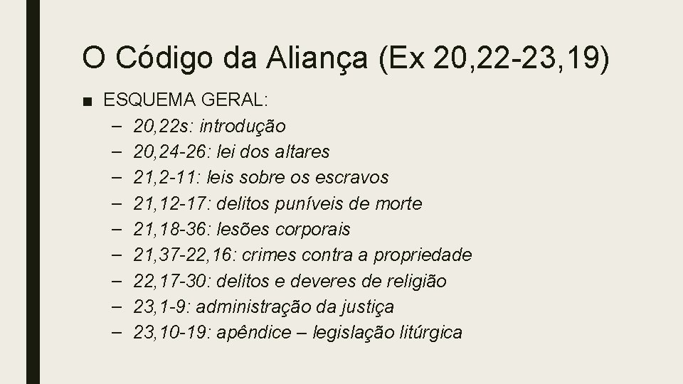 O Código da Aliança (Ex 20, 22 -23, 19) ■ ESQUEMA GERAL: – 20,