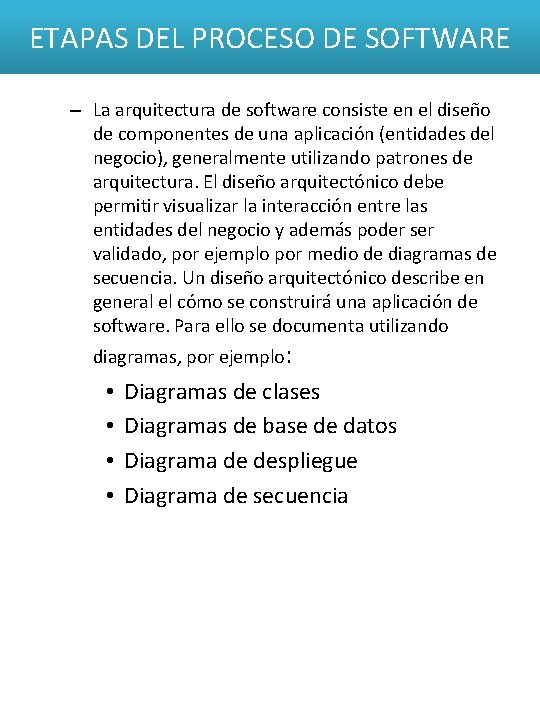 ETAPAS DEL PROCESO DE SOFTWARE – La arquitectura de software consiste en el diseño