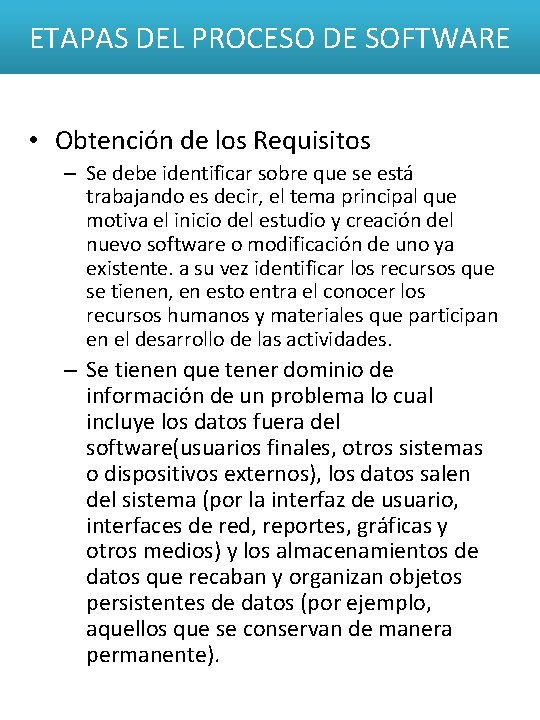 ETAPAS DEL PROCESO DE SOFTWARE • Obtención de los Requisitos – Se debe identificar