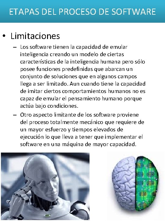 ETAPAS DEL PROCESO DE SOFTWARE • Limitaciones – Los software tienen la capacidad de