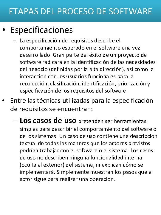 ETAPAS DEL PROCESO DE SOFTWARE • Especificaciones – La especificación de requisitos describe el