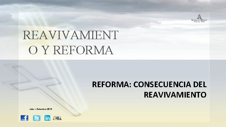 REAVIVAMIENT O Y REFORMA: CONSECUENCIA DEL REAVIVAMIENTO Julio – Setiembre 2013 