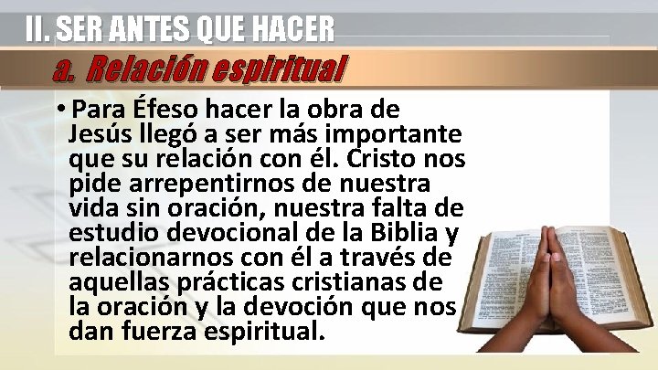 II. SER ANTES QUE HACER a. Relación espiritual • Para Éfeso hacer la obra II. SER ANTES QUE HACER a. Relación espiritual • Para Éfeso hacer la obra