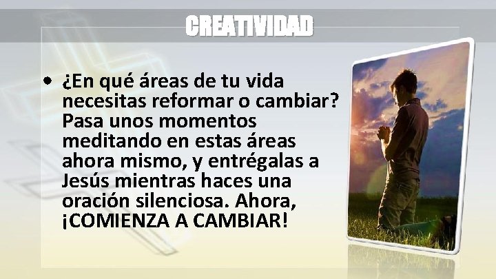 CREATIVIDAD • ¿En qué áreas de tu vida necesitas reformar o cambiar? Pasa unos