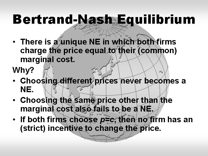 Bertrand-Nash Equilibrium • There is a unique NE in which both firms charge the