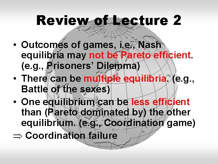 Review of Lecture 2 • Outcomes of games, i. e. , Nash equilibria may