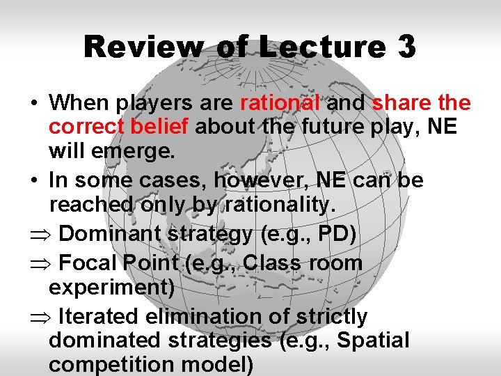 Review of Lecture 3 • When players are rational and share the correct belief