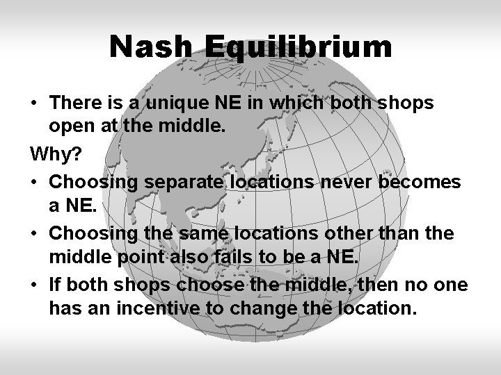 Nash Equilibrium • There is a unique NE in which both shops open at