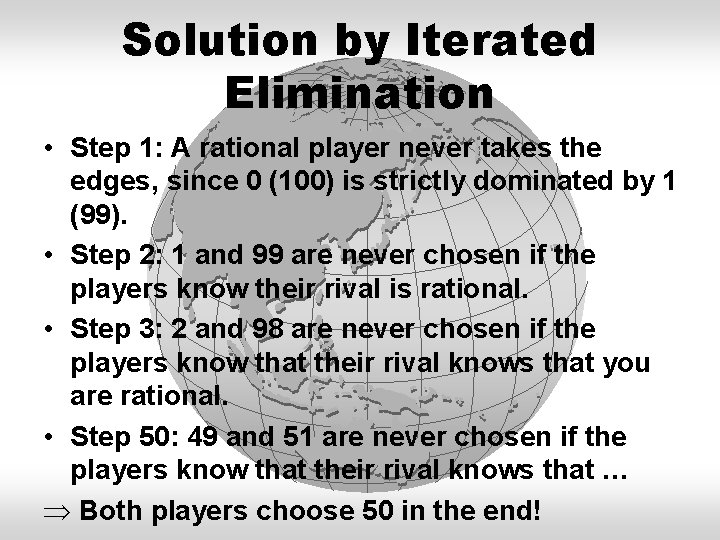 Solution by Iterated Elimination • Step 1: A rational player never takes the edges,