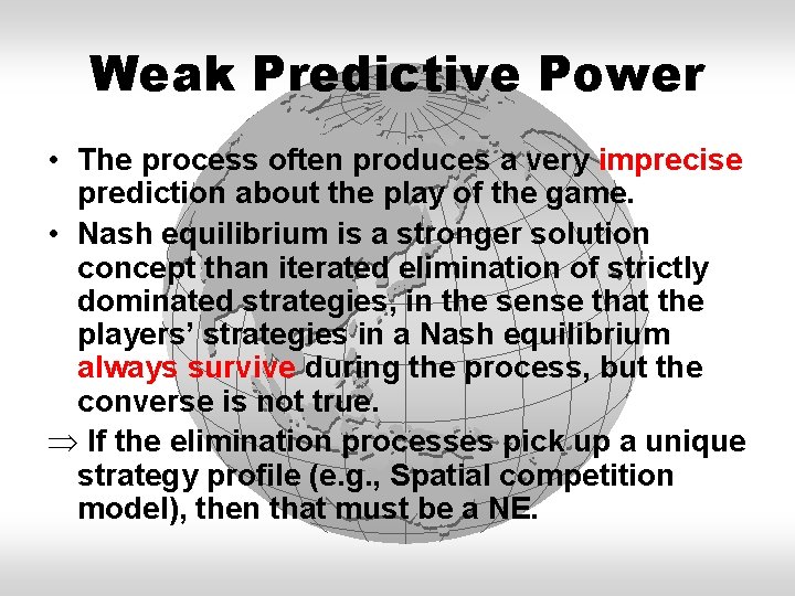 Weak Predictive Power • The process often produces a very imprecise prediction about the