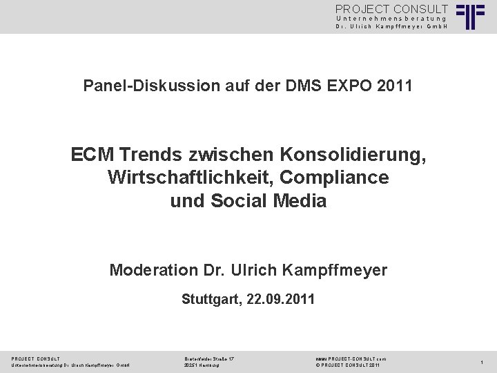 PROJECT CONSULT Unternehmensberatung Dr. Ulrich Kampffmeyer Gmb. H Panel-Diskussion auf der DMS EXPO 2011