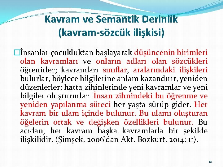 Kavram ve Semantik Derinlik (kavram-sözcük ilişkisi) �İnsanlar çocukluktan başlayarak düşüncenin birimleri olan kavramları ve