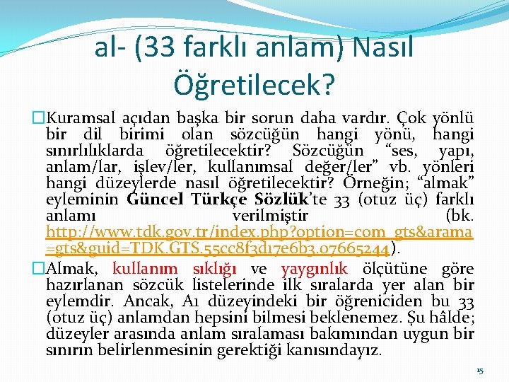 al- (33 farklı anlam) Nasıl Öğretilecek? �Kuramsal açıdan başka bir sorun daha vardır. Çok