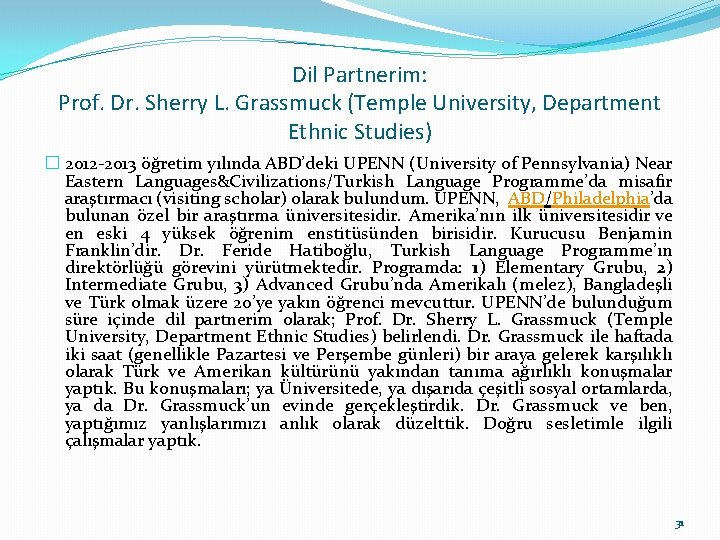 Dil Partnerim: Prof. Dr. Sherry L. Grassmuck (Temple University, Department Ethnic Studies) � 2012