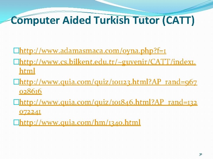 Computer Aided Turkish Tutor (CATT) �http: //www. adamasmaca. com/oyna. php? f=1 �http: //www. cs.