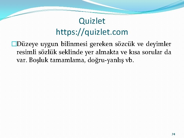 Quizlet https: //quizlet. com �Düzeye uygun bilinmesi gereken sözcük ve deyimler resimli sözlük seklinde