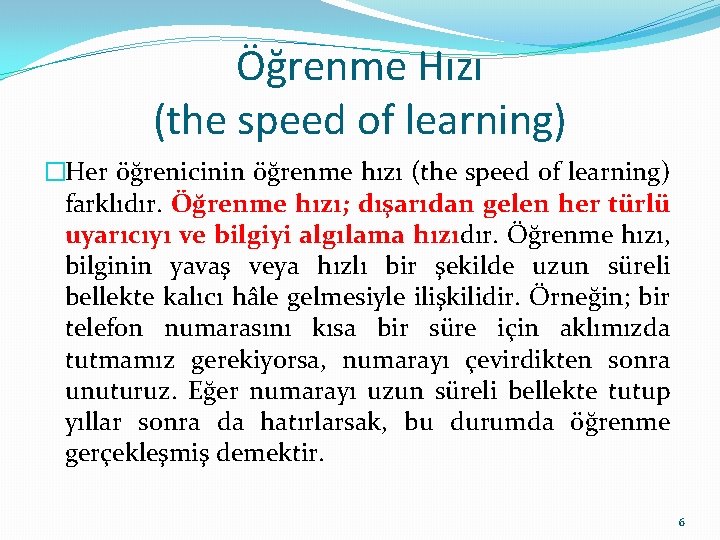 Öğrenme Hızı (the speed of learning) �Her öğrenicinin öğrenme hızı (the speed of learning)