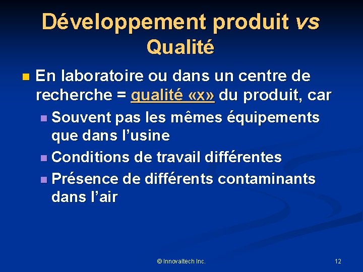 Développement produit vs Qualité n En laboratoire ou dans un centre de recherche =