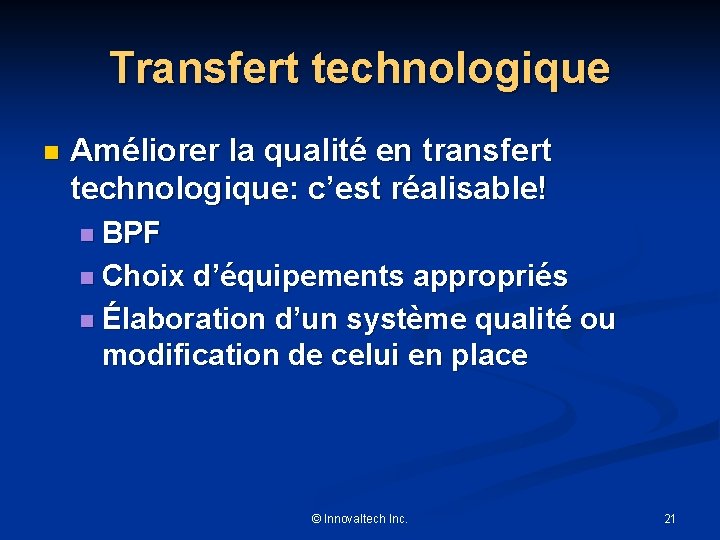 Transfert technologique n Améliorer la qualité en transfert technologique: c’est réalisable! n BPF n