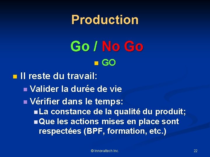 Production Go / No Go n n GO Il reste du travail: n Valider
