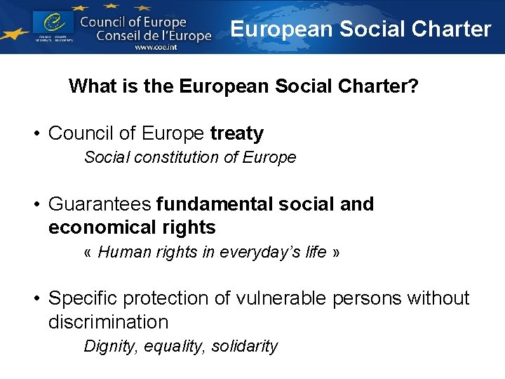 European Social Charter What is the European Social Charter? • Council of Europe treaty