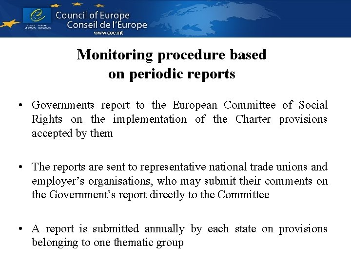Monitoring procedure based on periodic reports • Governments report to the European Committee of