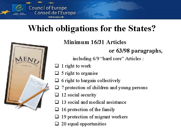 Which obligations for the States? Minimum 16/31 Articles or 63/98 paragraphs, q q q