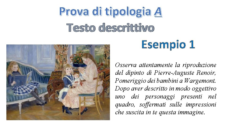 Prova di tipologia A Testo descrittivo Esempio 1 Osserva attentamente la riproduzione del dipinto