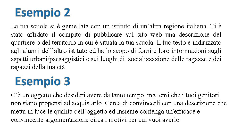 Esempio 2 La tua scuola si è gemellata con un istituto di un’altra regione