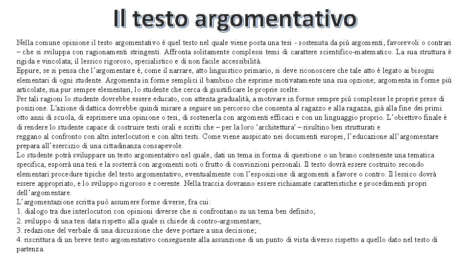 Il testo argomentativo Nella comune opinione il testo argomentativo è quel testo nel quale