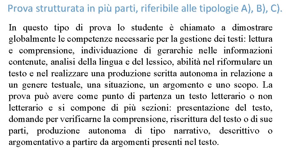 Prova strutturata in più parti, riferibile alle tipologie A), B), C). In questo tipo