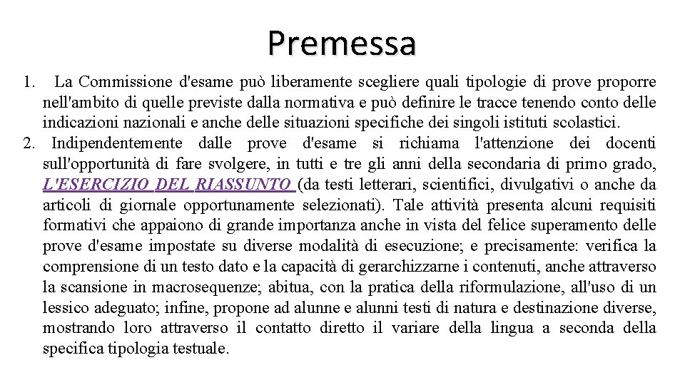 Premessa 1. La Commissione d'esame può liberamente scegliere quali tipologie di prove proporre nell'ambito