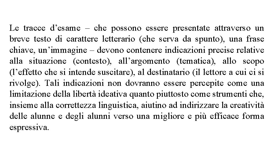 Le tracce d’esame – che possono essere presentate attraverso un breve testo di carattere