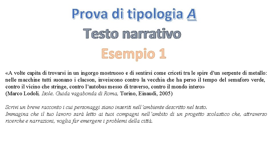 Prova di tipologia A Testo narrativo Esempio 1 «A volte capita di trovarsi in