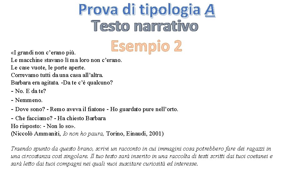 Prova di tipologia A Testo narrativo Esempio 2 «I grandi non c’erano più. Le