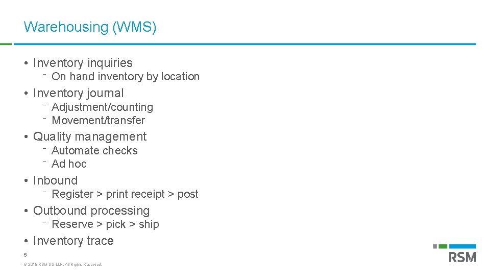 Warehousing (WMS) • Inventory inquiries ⁻ On hand inventory by location • Inventory journal