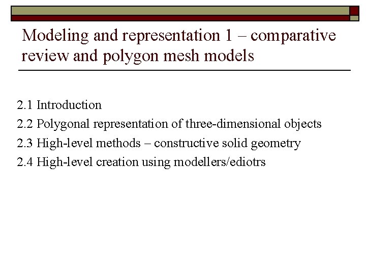 Modeling and representation 1 – comparative review and polygon mesh models 2. 1 Introduction